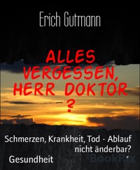 Alles vergessen, Herr Doktor ? - Gutmann Erich - kostenlos E-Book