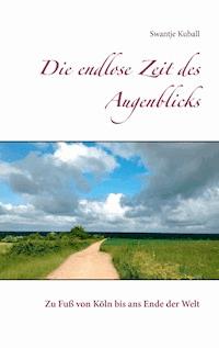 Die endlose Zeit des Augenblicks - Swantje Kuball - E-Book