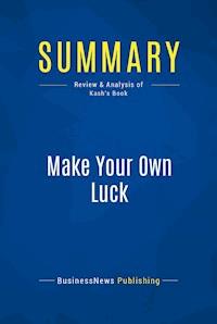 Summary: Make Your Own Luck - BusinessNews Publishing - E-Book