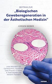 Beitrag zur "Biologischen Geweberegeneration in der Ästhetischen Medizin" - Jürgen Weber - E-Book