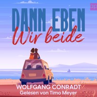 Dann eben wir beide - Wolfgang Conradt - Hörbuch