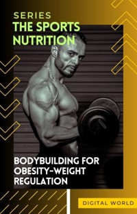 Bodybuilding for Obesity-Weight Regulation -  - E-Book