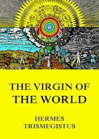 The Virgin of the World - Hermes Trismegistus - E-Book
