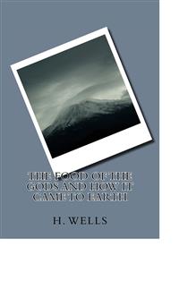 The Food of the Gods and How It Came to Earth - H G Wells - E-Book