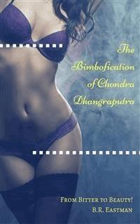The Bimbofication of Chondra Dhangraputra - B.R. Eastman - E-Book