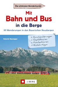 Wanderführer mit Anreise per Bahn oder Bus - Heinrich Bauregger - E-Book