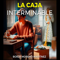 La caja interminable - Borja Moreno Martínez - Hörbuch