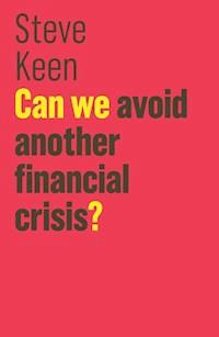 Can We Avoid Another Financial Crisis? - Steve Keen - E-Book