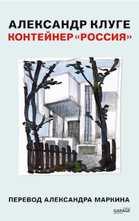 Контейнер «Россия» - Александр Клуге - E-Book