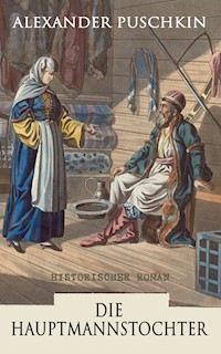 Die Hauptmannstochter: Historischer Roman - Alexander Puschkin - E-Book