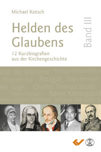 Helden des Glaubens Band 3 - Michael Kotsch - E-Book