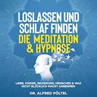 Loslassen und Schlaf finden - die Meditation & Hypnose - Dr. Alfred Pöltel - Hörbuch