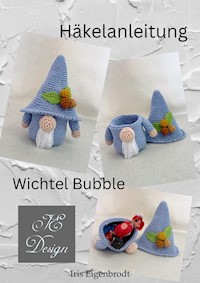 Häkelanleitung Wichtel Bubble - Iris Eigenbrodt - E-Book