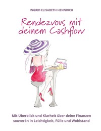 Rendezvous mit deinem Cashflow - Ingrid Elisabeth Hennrich - E-Book