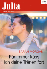 Für immer küss ich deine Tränen fort - Sarah Morgan - E-Book