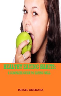 HEALTHY EATING HABITS - Israel Adedara - E-Book