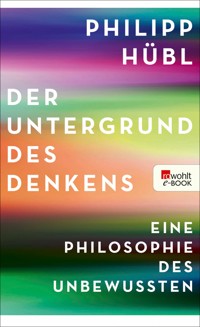 Der Untergrund des Denkens - Philipp Hübl - E-Book