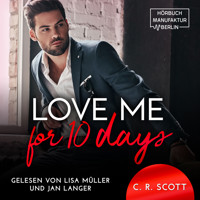 Love Me for 10 Days (ungekürzt) - C. R. Scott - Hörbuch