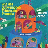 Wie das Schweinchen Prinzessin Prunella das Lachen lernte - Rosie Jackson - E-Book
