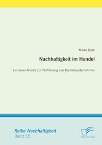 Nachhaltigkeit im Handel: Ein neuer Ansatz zur Profilierung von Handelsunternehmen - Maike Dürk - E-Book