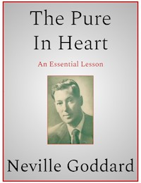 The Pure In Heart - Neville Goddard - E-Book