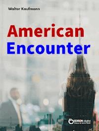 American Encounter - Walter Kaufmann - E-Book