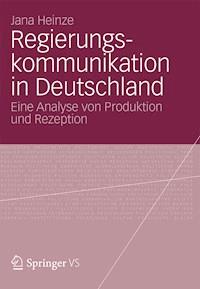 Regierungskommunikation in Deutschland - Jana Heinze - E-Book