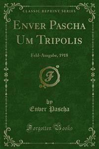 Enver Pascha Um Tripolis - Enver Pascha - E-Book
