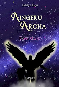 Aingeru Aroha - Band 1 - Jadelyn Kaya - E-Book