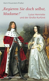 Regieren Sie doch selbst, Madame! - Karin Feuerstein-Praßer - E-Book