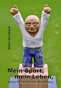Mein Sport, mein Leben, mein Triathlon als Kompass - Peter Kernbach - E-Book