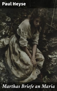 Marthas Briefe an Maria - Paul Heyse - E-Book