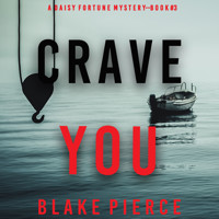Crave You (A Daisy Fortune Private Investigator Mystery—Book 3) - Blake Pierce - Hörbuch