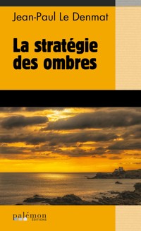 La stratégie des ombres - Jean-Paul Le Denmat - E-Book