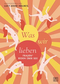 Was wir lieben - Lucy-Anne Holmes - E-Book