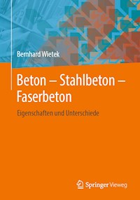 Beton – Stahlbeton – Faserbeton - Bernhard Wietek - E-Book