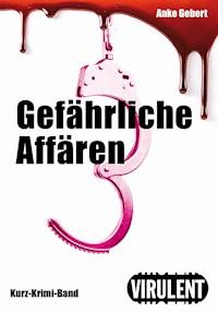 Gefährliche Affären - Anke Gebert - E-Book