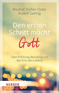 Den ersten Schritt macht Gott - Stefan Oster - E-Book