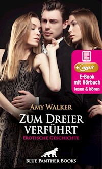 Zum Dreier verführt | Erotische Geschichte - Amy Walker - E-Book + Hörbuch