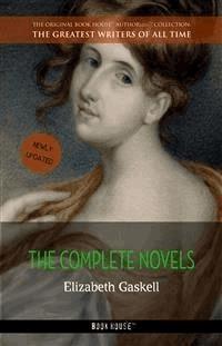 Elizabeth Gaskell: The Complete Novels - Elizabeth Gaskell - E-Book