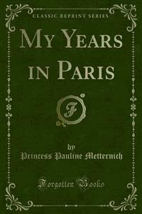 My Years in Paris - Princess Pauline Metternich - E-Book