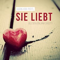 Sie liebt - Karin Hobi-Pertl - Hörbuch