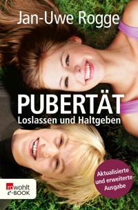 Pubertät: Loslassen und Haltgeben - Jan-Uwe Rogge - E-Book