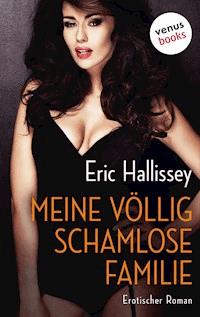 Meine völlig schamlose Familie - Eric Hallissey - E-Book
