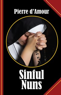 Sinful Nuns - Pierre d&apos, Amour - E-Book