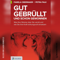 Gut gebrüllt und schon gewonnen - Was Ihre Stimme über Sie verrät und wie Sie ihre Kraft wirkungsvoll einsetzen (Ungekürzt) - Pamela Obermaier - Hörbuch