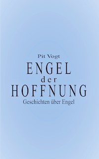 Engel der Hoffnung - Pit Vogt - E-Book