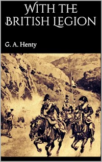 With the British Legion - G. A. Henty - E-Book