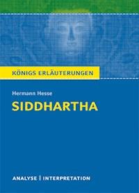 Siddhartha von Hermann Hesse. Textanalyse und Interpretation mit ausführlicher Inhaltsangabe und Abituraufgaben mit Lösungen. - Hermann Hesse - E-Book