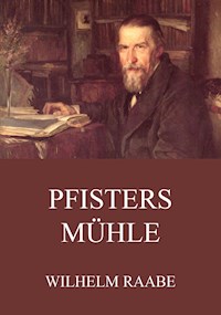 Pfisters Mühle - Wilhelm Raabe - E-Book